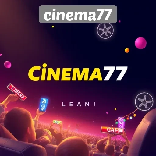 Mengenal Cinema77 sebagai Platform Game Terdepan